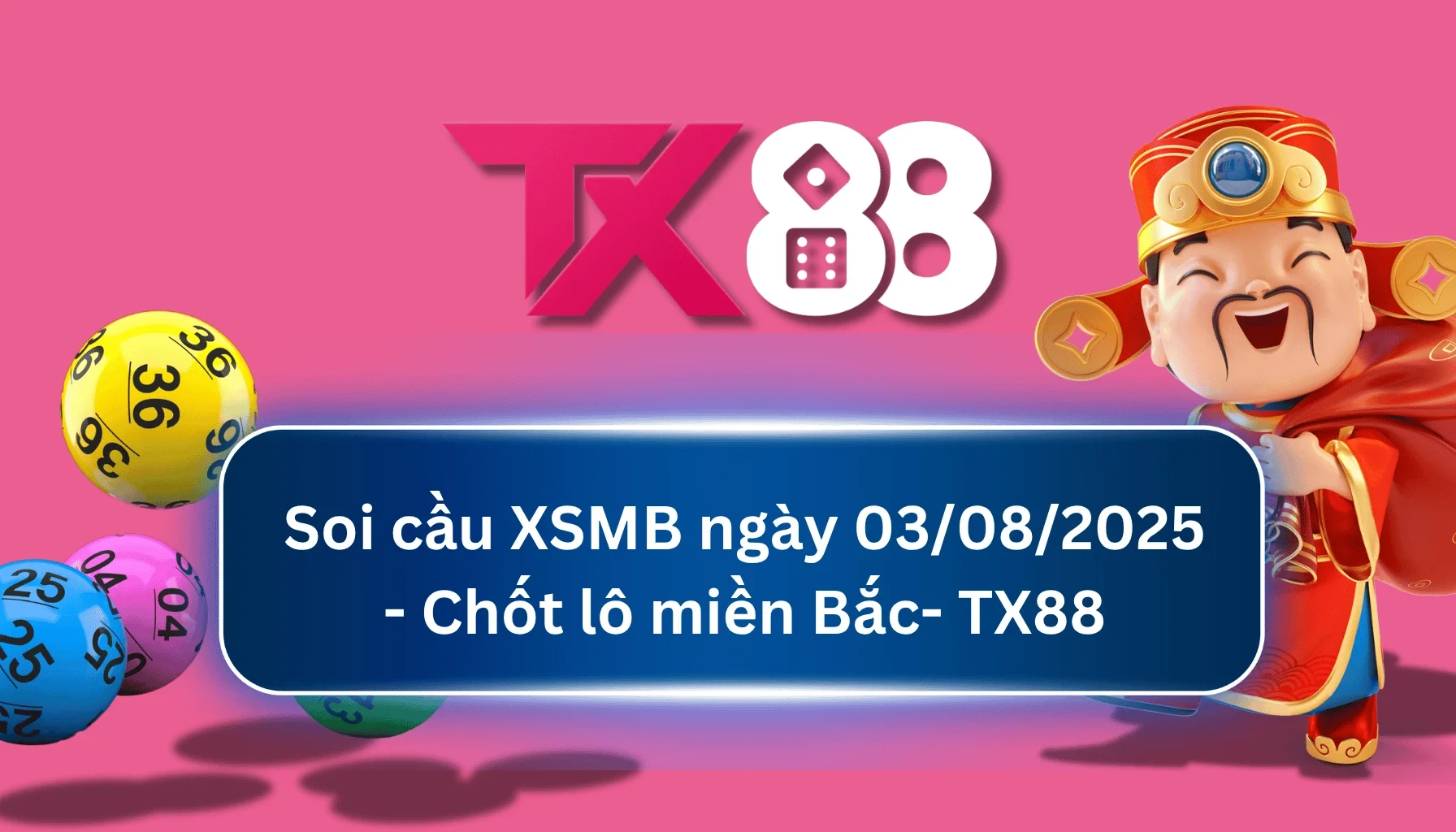 TX88 Soi Cầu XSMB 03/08/2025: Chọn số tài lộc cùng TX88